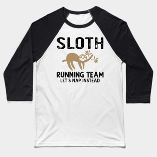 Sloth Running Team Let's Nap Instead Baseball T-Shirt